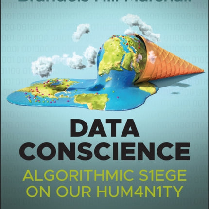 Data Conscience: Algorithmic Siege on our Humanity