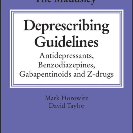 The Maudsley Deprescribing Guidelines: Antidepressants, Benzodiazepines, Gabapentinoids and Z-drugs