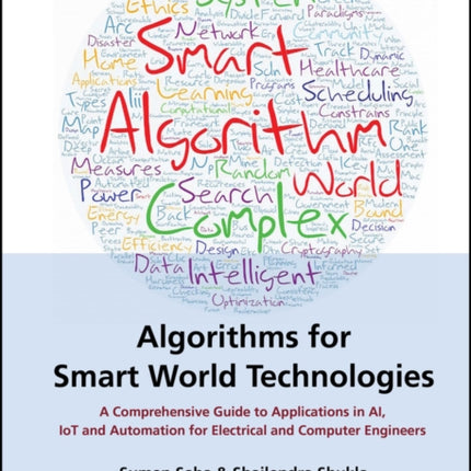 Algorithms for Smart World Technologies A Compreh ensive Guide to Applications in AI IoT and Automa tion for Electrical and Computer Engineers