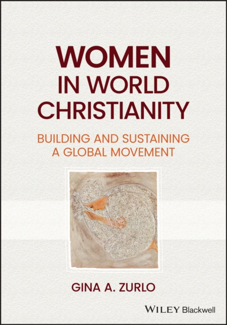 Women in World Christianity: Building and Sustaining a Global Movement