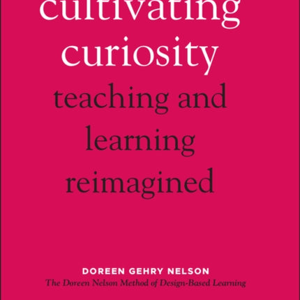 Cultivating Curiosity: Teaching and Learning Reimagined