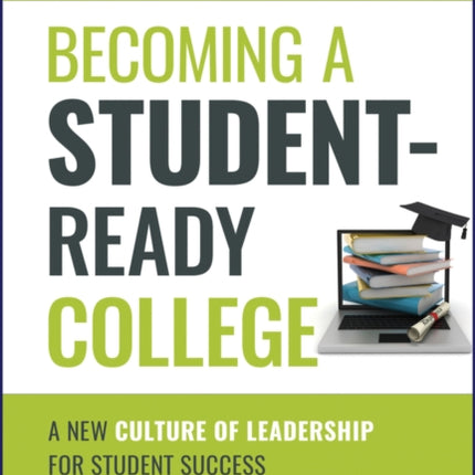 Becoming a Student-Ready College: A New Culture of Leadership for Student Success