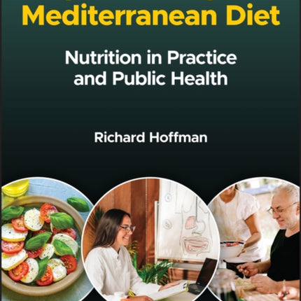 Implementing the Mediterranean Diet: Nutrition in Practice and Public Health