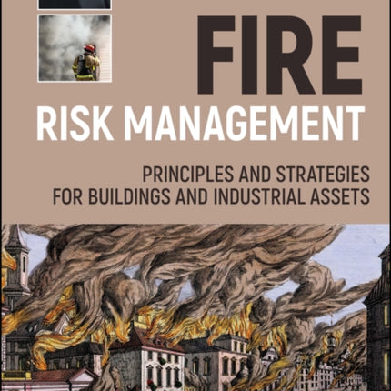 Fire Risk Management: Principles and Strategies for Buildings and Industrial Assets