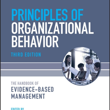 Principles of Organizational Behavior: The Handbook of Evidence-Based Management