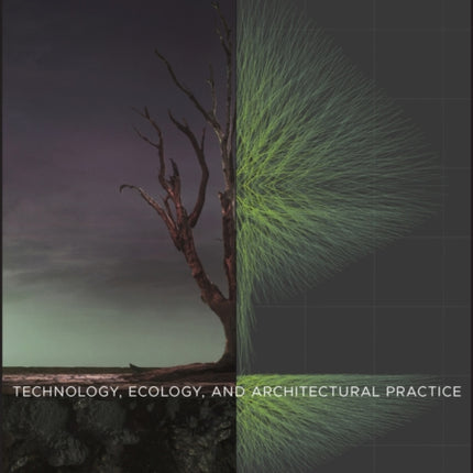 Building Futures: Technology, Ecology, and Architectural Practice