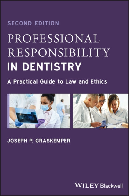 Professional Responsibility in Dentistry: A Practical Guide to Law and Ethics