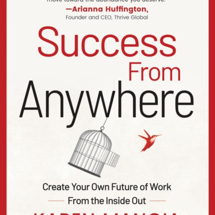 Success From Anywhere: Create Your Own Future of Work from the Inside Out