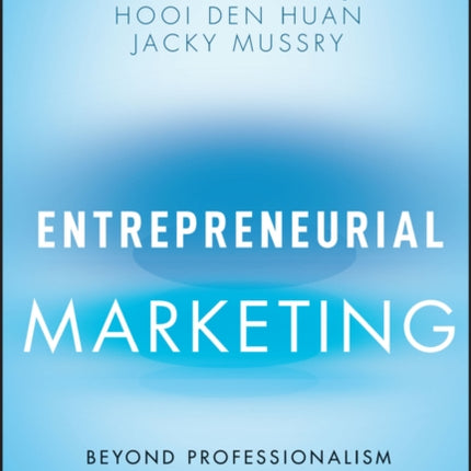 Entrepreneurial Marketing: Beyond Professionalism to Creativity, Leadership, and Sustainability