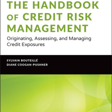 The Handbook of Credit Risk Management: Originating, Assessing, and Managing Credit Exposures