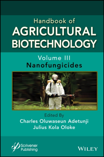 Handbook of Agricultural Biotechnology Volume 3   Nanofungicides