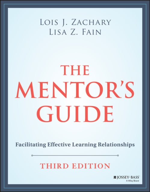 The Mentor's Guide: Facilitating Effective Learning Relationships