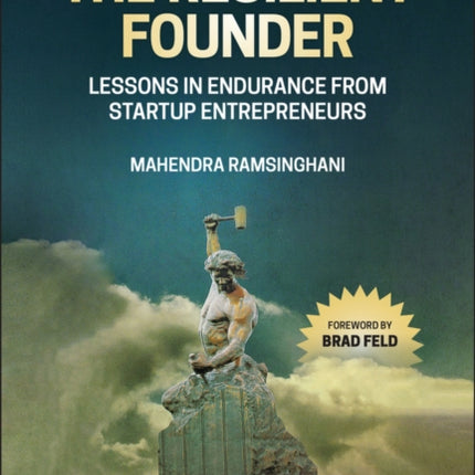 The Resilient Founder: Lessons in Endurance from Startup Entrepreneurs