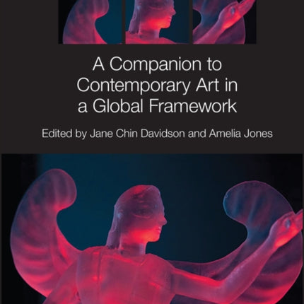 A Companion to Contemporary Art in a Global Framework