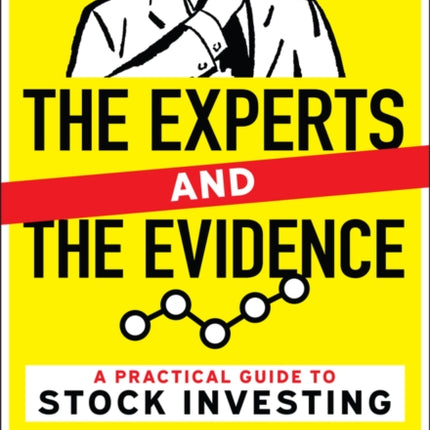 The Experts and the Evidence: A Practical Guide to Stock Investing