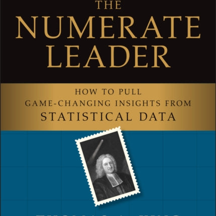 The Numerate Leader: How to Pull Game-Changing Insights from Statistical Data