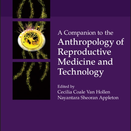 A Companion to the Anthropology of Reproductive Medicine and Technology