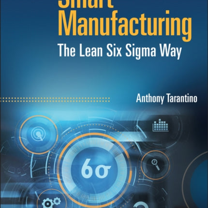 Smart Manufacturing: The Lean Six Sigma Way