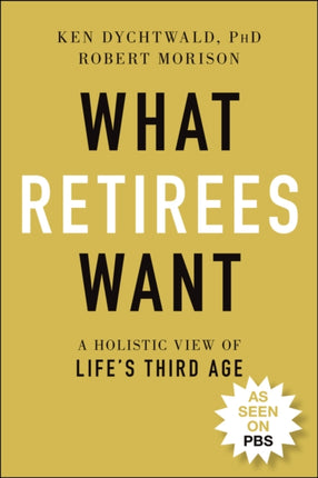 What Retirees Want: A Holistic View of Life's Third Age