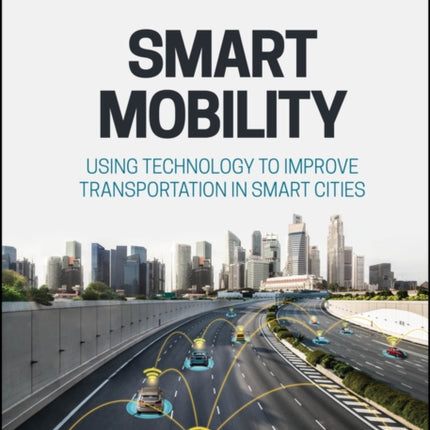 Smart Mobility  Using Technology to Improve Transportation in Smart Cities