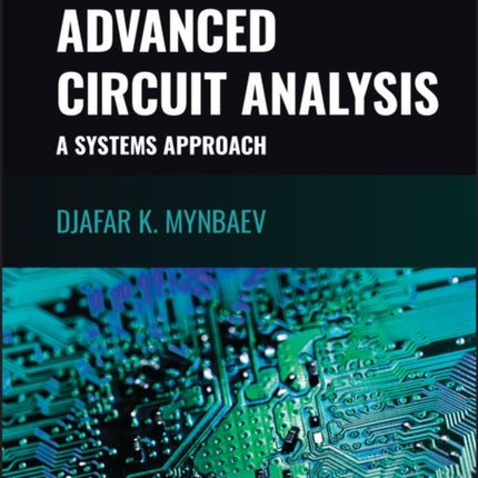 Essentials of Advanced Circuit Analysis: A Systems Approach