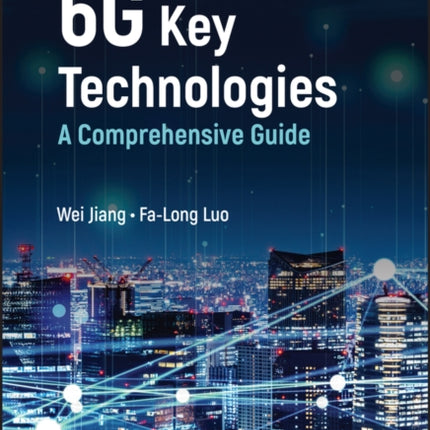 6G Key Technologies: A Comprehensive Guide