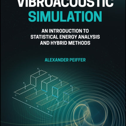 Vibroacoustic Simulation: An Introduction to Statistical Energy Analysis and Hybrid Methods