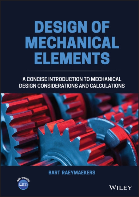 Design of Mechanical Elements: A Concise Introduction to Mechanical Design Considerations and Calculations