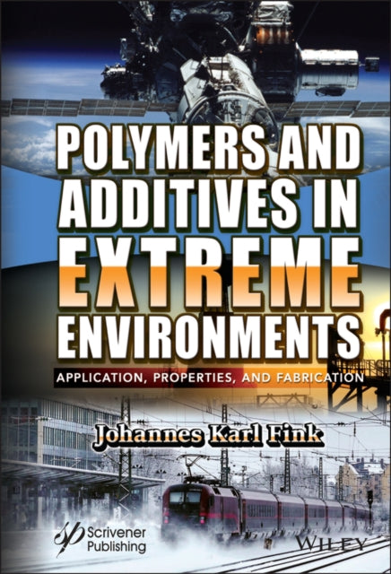 Polymers and Additives in Extreme Environments: Application, Properties, and Fabrication