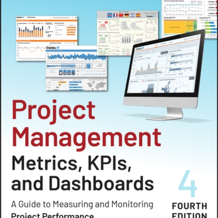 Project Management Metrics, KPIs, and Dashboards: A Guide to Measuring and Monitoring Project Performance