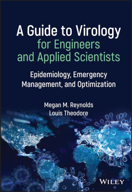 A Guide to Virology for Engineers and Applied Scientists: Epidemiology, Emergency Management, and Optimization