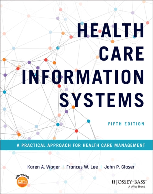 Health Care Information Systems: A Practical Approach for Health Care Management