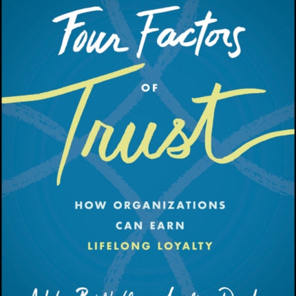 The Four Factors of Trust: How Organizations Can Earn Lifelong Loyalty