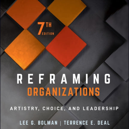 Reframing Organizations: Artistry, Choice, and Leadership