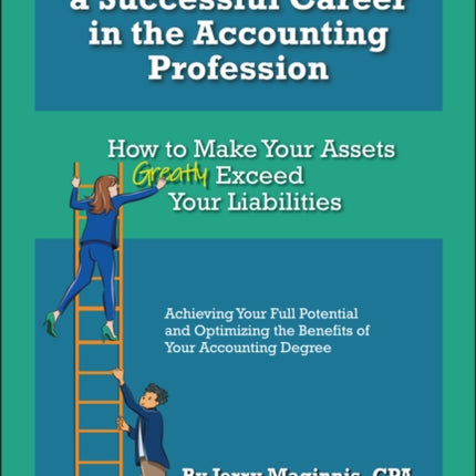 Advice for a Successful Career in the Accounting Profession: How to Make Your Assets Greatly Exceed Your Liabilities