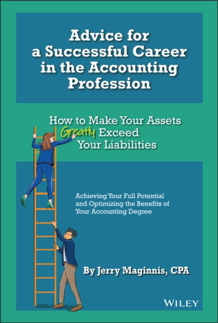 Advice for a Successful Career in the Accounting Profession: How to Make Your Assets Greatly Exceed Your Liabilities