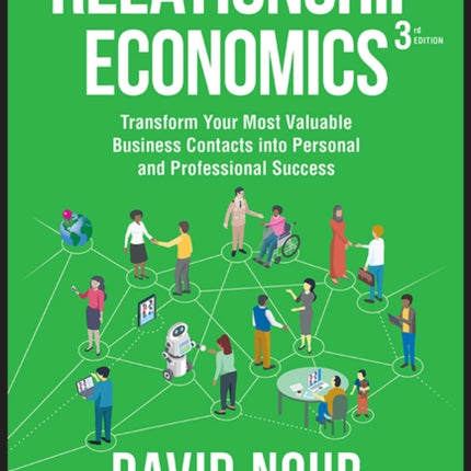 Relationship Economics: Transform Your Most Valuable Business Contacts Into Personal and Professional Success