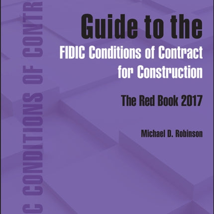 Guide to the FIDIC Conditions of Contract for Construction: The Red Book 2017