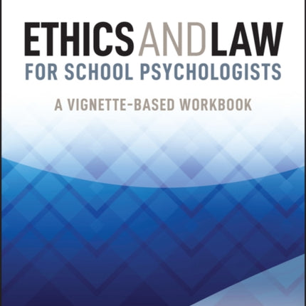 Ethics and Law for School Psychologists: A Vignette-Based Workbook