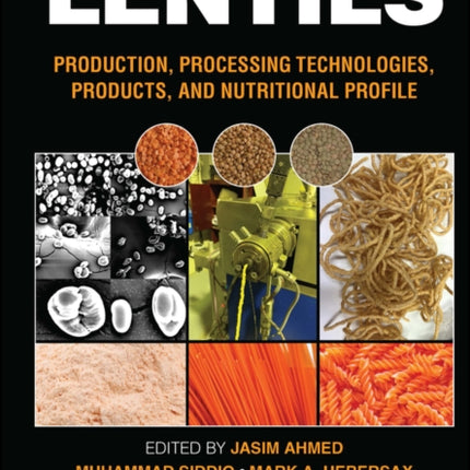 Lentils: Production, Processing Technologies, Products, and Nutritional Profile