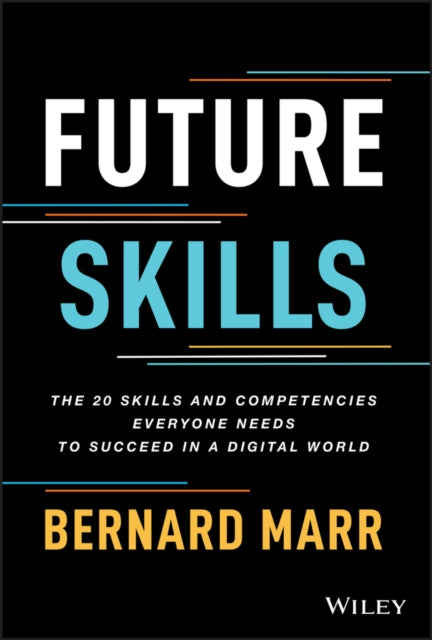 Future Skills: The 20 Skills and Competencies Everyone Needs to Succeed in a Digital World