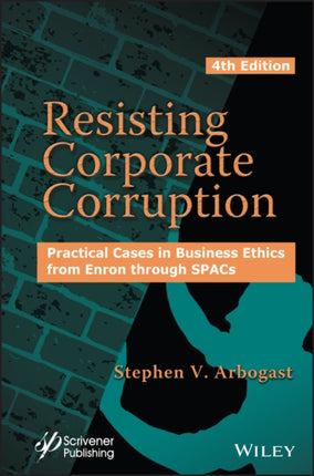 Resisting Corporate Corruption: Practical Cases in Business Ethics from Enron through SPACs