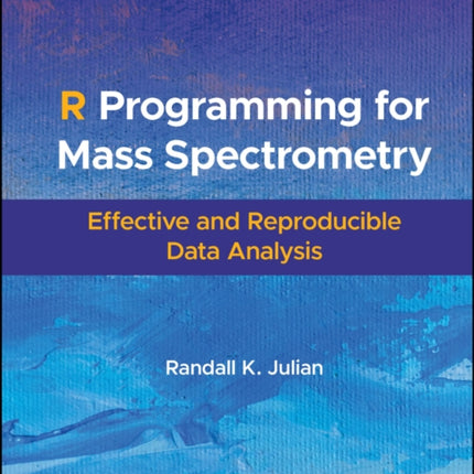 R Programming for Mass Spectrometry Effective and