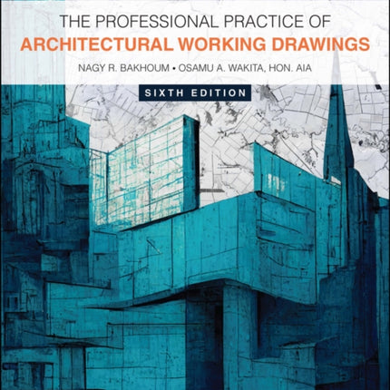 The Professional Practice of Architectural Working Drawings