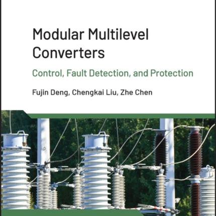 Modular Multilevel Converters: Control, Fault Detection, and Protection