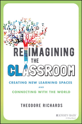 Reimagining the Classroom: Creating New Learning Spaces and Connecting with the World