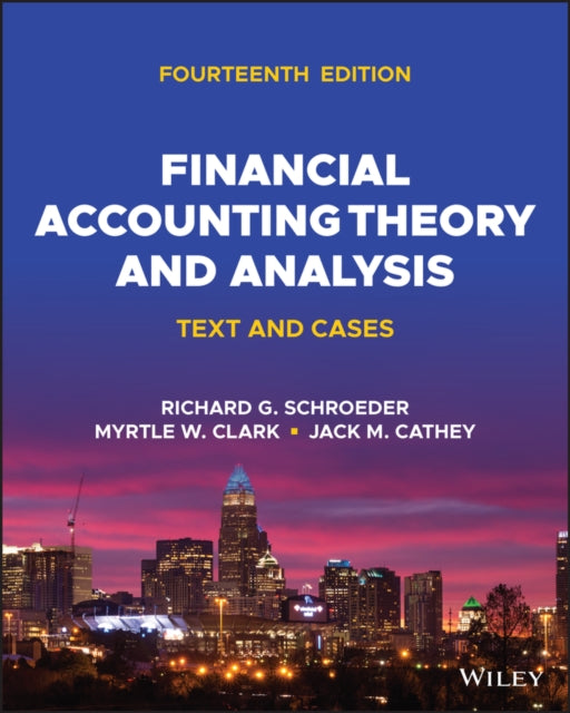 Financial Accounting Theory and Analysis: Text and Cases