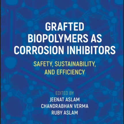 Grafted Biopolymers as Corrosion Inhibitors: Safety, Sustainability, and Efficiency