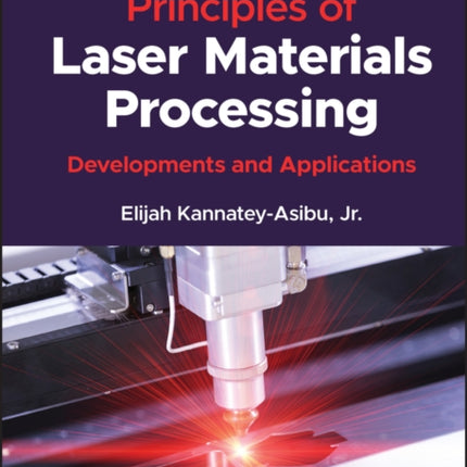 Principles of Laser Materials Processing: Developments and Applications