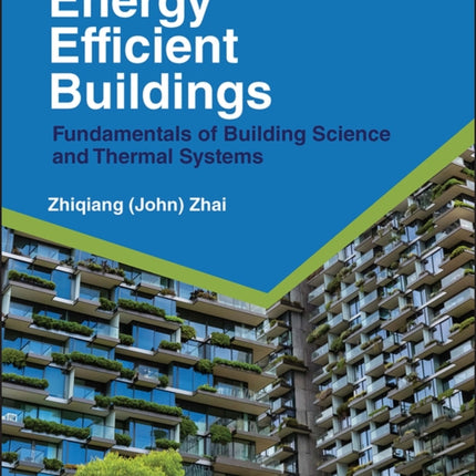 Energy Efficient Buildings: Fundamentals of Building Science and Thermal Systems